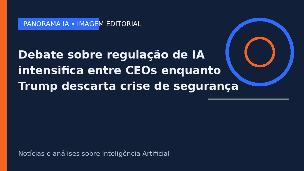 Debate sobre regulação de IA intensifica entre CEOs enquanto Trump descarta crise de segurança