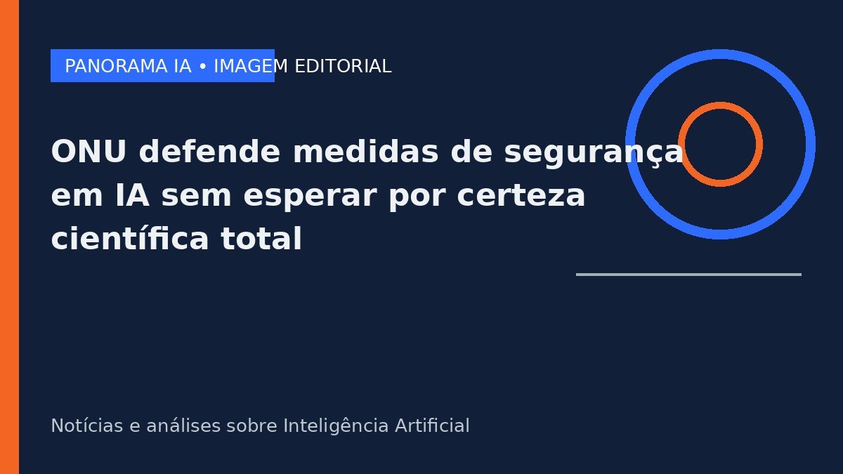 ONU defende medidas de segurança em IA sem esperar por certeza científica total
